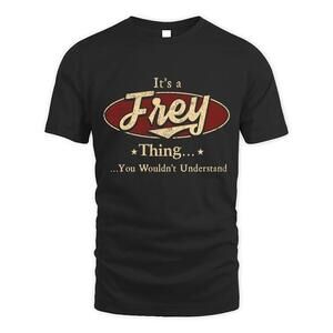 Its Frey Thing You Wouldnt Understand D1 T Shirt